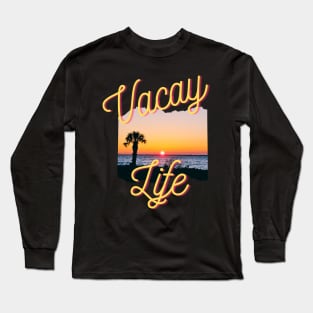 Vacay Life Long Sleeve T-Shirt